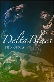 Ted Gioia: Delta Blues (2008)