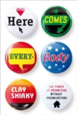 Clay Shirky: Here Comes Everybody The Power Of Organisation Without Organisations (2008, Psnguin Pr,2008, Allen Lane)