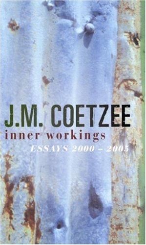 J. M. Coetzee: INNER WORKINGS: LITERARY ESSAYS, 2000-2005. (Hardcover, Undetermined language, 2007, HARVILL SECKER)