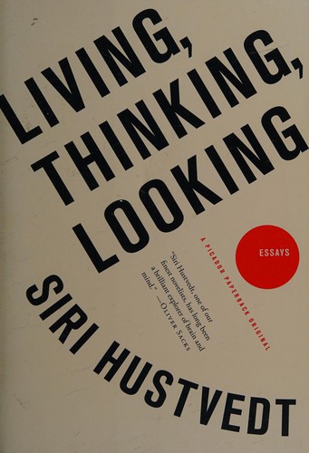 Siri Hustvedt: Living, thinking, looking (2012, Picador)