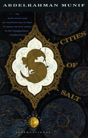 ʻAbd al-Raḥmān Munīf: Cities of salt (1989, Vintage Books)