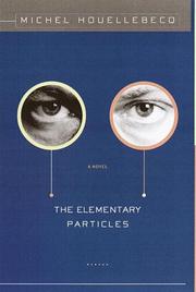 Michel Houellebecq: The elementary particles (2000, Knopf)