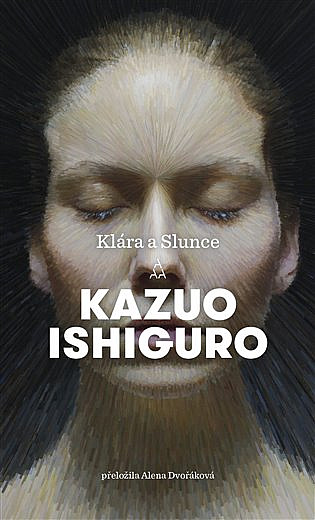 Kazuo Ishiguro, Laura Vives, Mauricio Bach: Klára a Slunce (Hardcover, Czech language, 2022)