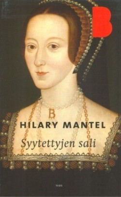 Hilary Mantel: Syytettyjen sali (Hardcover, Finnish language, 2016, Kustannusosakeyhtiö Teos)