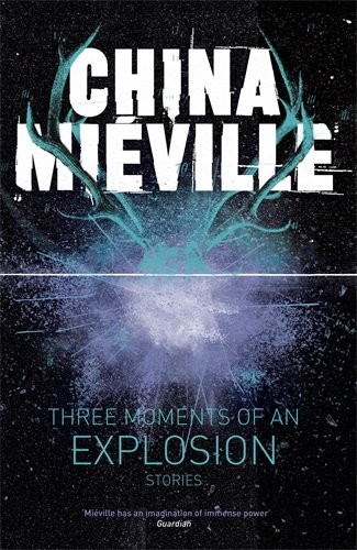 China Miéville: Three Moments of an Explosion (Paperback, 2015, Del Rey)