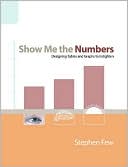 Stephen Few: Show Me the Numbers (2004, Analytics Press)