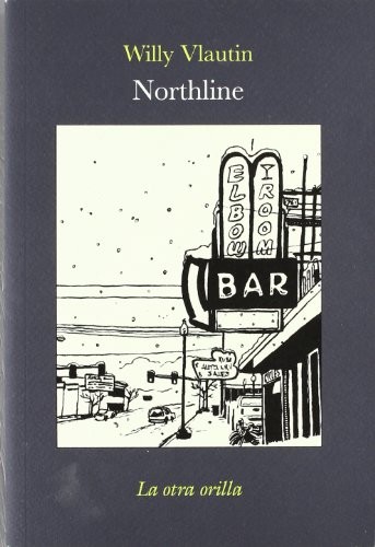 Willy Vlautin: Northline (Paperback, 2008, La otra orilla)