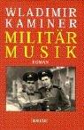 Wladimir Kaminer: Militarmusik (Hardcover, 2001, Manhattan Pub. Co.)