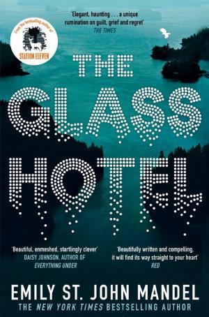 Emily St. John Mandel: The Glass Hotel