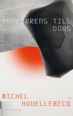 Michel Houellebecq: Konkurrens till döds (Hardcover, Swedish language, 2021, Ellerströms)