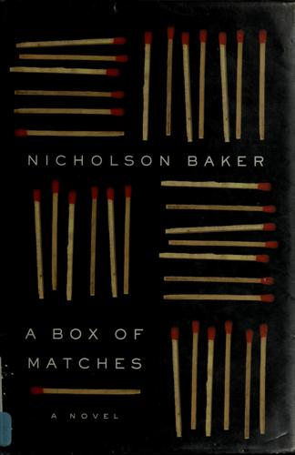 Nicholson Baker: A box of matches (2003, Random House)