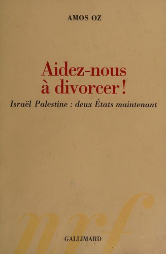 Amos Oz: Aidez-nous à divorcer! (French language, 2003, Gallimard)