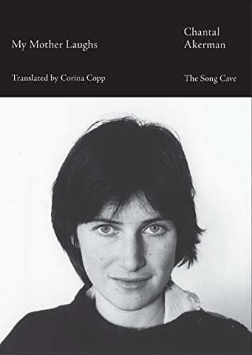 Chantal Akerman, Corina Copp: My Mother Laughs (2019, Song Cave, The, Song Cave, The Song Cave)