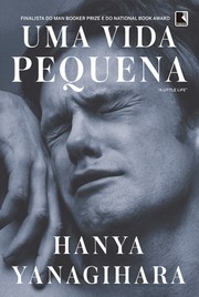 Hanya Yanagihara: Uma Vida Pequena (Portuguese language, 2016, Editora Record)