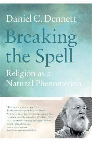 Daniel Dennett: Breaking the Spell : Religion as a Natural Phenomenon (2007)