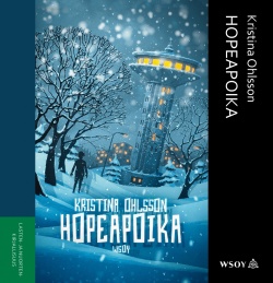 Kristina Ohlsson: Hopeapoika (AudiobookFormat, Finnish language, 2018, Werner Söderström Osakeyhtiö)