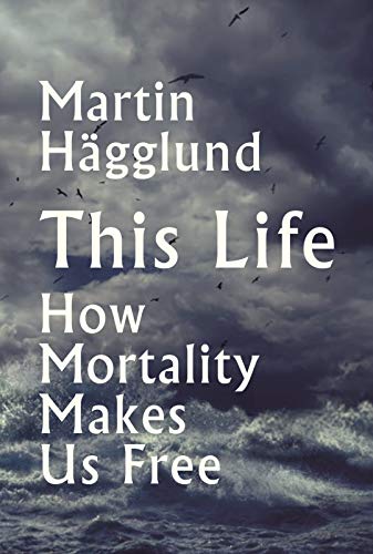 Martin Hägglund: This Life (Paperback, en-Latn-US language, 2018, Profile Books)