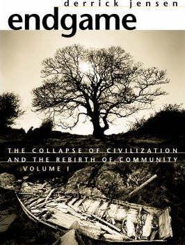 Derrick Jensen: Endgame (2006, Seven Stories Press)
