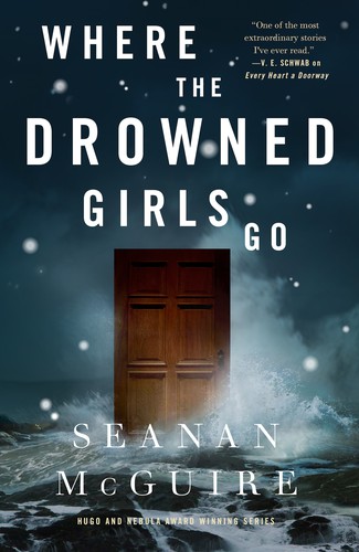Seanan McGuire: Where the Drowned Girls Go (EBook, 2022, Tordotcom)