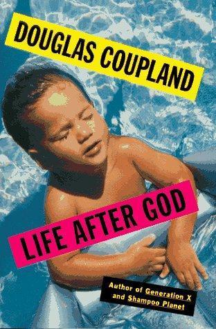 Douglas Coupland: Life After God (1994, Simon & Schuster)