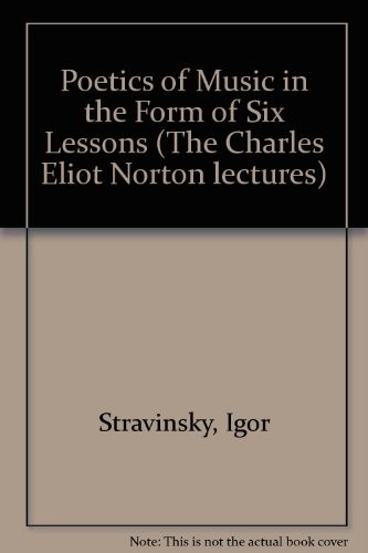Igor Stravinsky: Poetics of music in the form of six lessons (1970, Harvard University Press)
