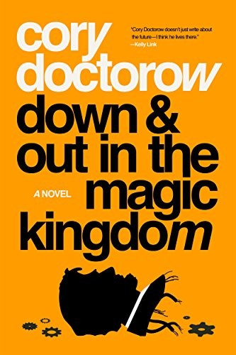 Cory Doctorow (Duplicate): Down and Out in the Magic Kingdom: A Novel (2018, Tor Books)