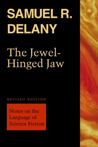 Samuel R. Delany: The Jewel-Hinged Jaw: Notes on the Language of Science Fiction (Wesleyan)