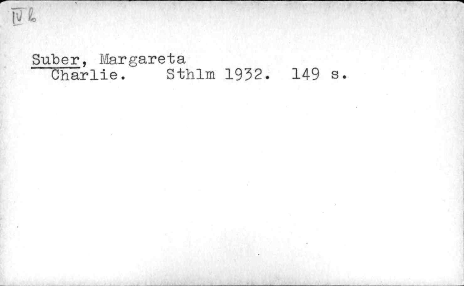 Margareta Suber: Charlie. (Hardcover, 1932)