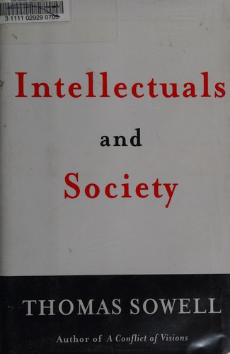 Thomas Sowell: Intellectuals and society (2009, Basic Books)