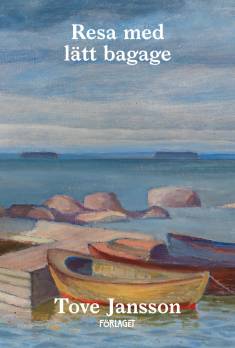Tove Jansson: Resa med lätt bagage (Hardcover, Swedish language, 2025, Förlaget)