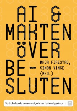 Simon Vinge, Maja Fjæstad: AI & makten över besluten (Hardcover, Swedish language, 2024, Volante)