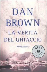 Dan Brown: La verità del ghiaccio (Italian language, 2007, Mondadori)