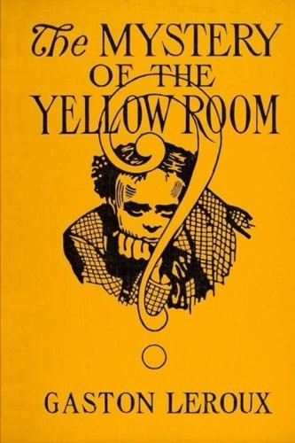Taylor Anderson, Gaston Leroux: The Mystery of "The Yellow Room" (Paperback, 2017, CreateSpace Independent Publishing Platform)