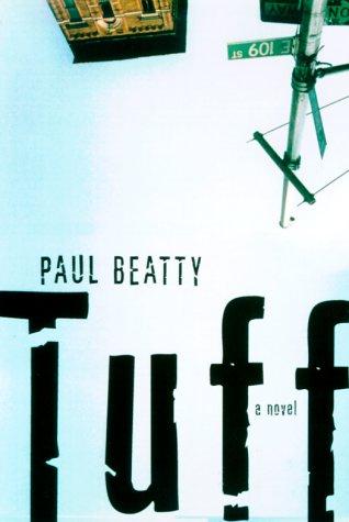Paul Beatty: Tuff (2000, A.A. Knopf)