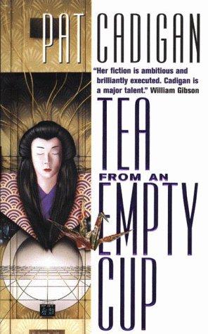 Pat Cadigan: Tea From An Empty Cup (Tea from an Empty Cup) (1999, Tor Science Fiction)