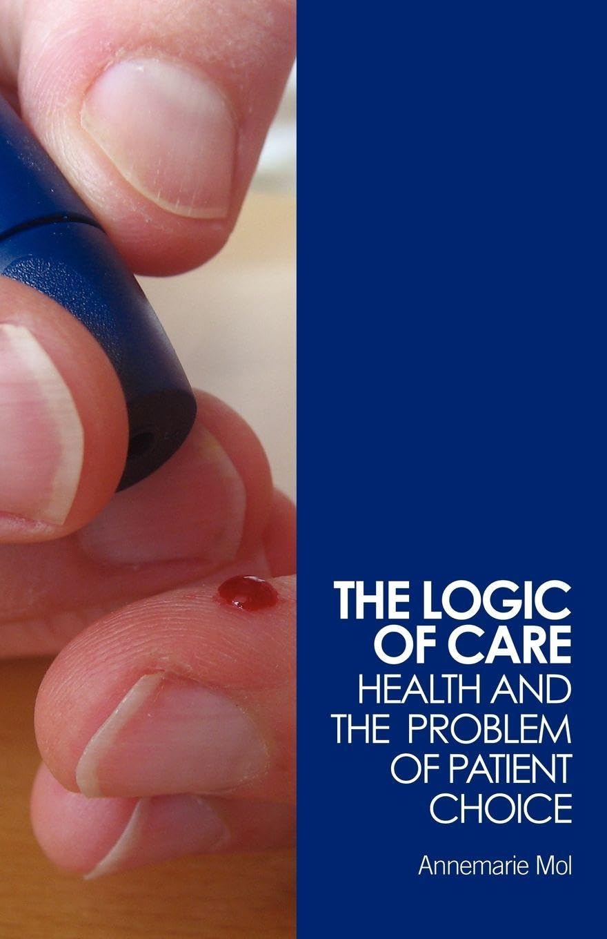 Annemarie Mol: The Logic of Care (2008, Routledge)