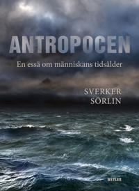 Sverker Sörlin: Antropocen (EBook, Svenska language, Weyler förlag)