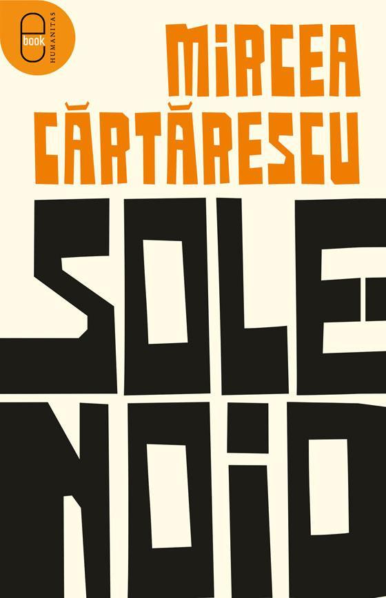 Mircea Cărtărescu, Mircea Cărtărescu: Solenoid (Romanian language, 2018, Humanitas)