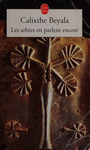 Calixthe Beyala: Les arbres en parlent encore (French language, 2002, Albin Michel)