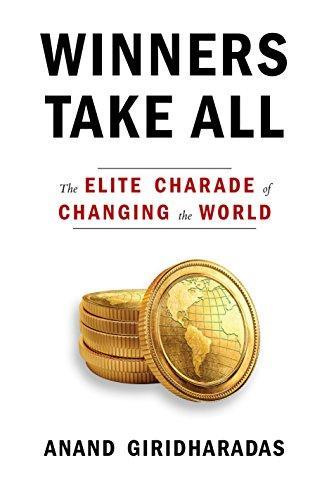 Anand Giridharadas: Winners Take All (Hardcover, 2018, Knopf)