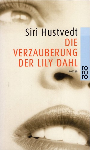 Siri Hustvedt: Die Verzauberung der Lily Dahl (Paperback, German language, 2008, Rowohlt Taschenbuch Verlag)