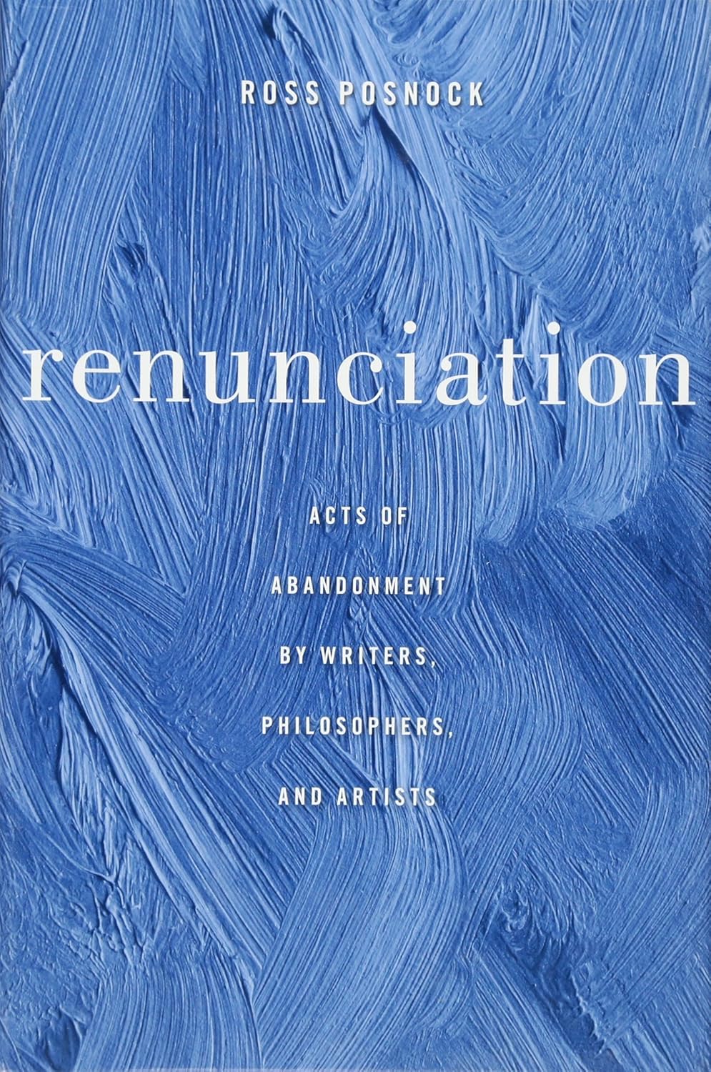 Renunciation (2015, Harvard University Press)