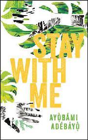 Ayọ̀bámi Adébáyọ̀: Stay with me (Hardcover, 2017, Canongate)