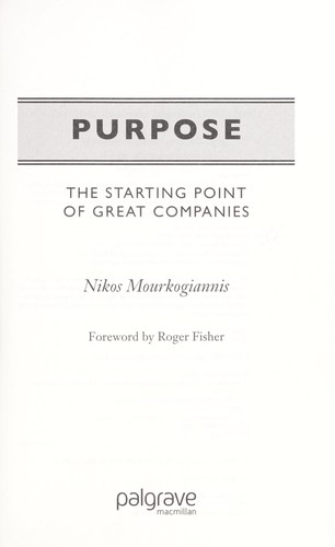 NIKOS MOURKOGIANNIS: PURPOSE: THE STARTING POINT OF GREAT COMPANIES. (Undetermined language, 2006, PALGRAVE MACMILLAN)