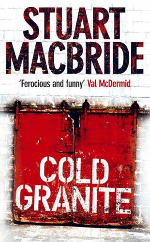 Stuart MacBride: Cold Granite (Paperback, 2006, HarperCollins, Brand: HarperCollins)