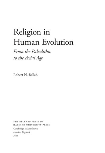 Robert Neelly Bellah: Religion in human evolution (2011, Belknap Press of Harvard University Press)