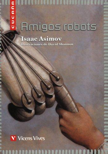 Айзек Азимов: Amigos Robots / Robot Friends (Cucana) (Spanish language, 1999, Vicens Vives)