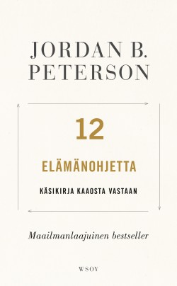 Jordan B. Peterson: 12 elämänohjetta (Hardcover, Finnish language, 2020, Werner Söderström osakeyhtiö)