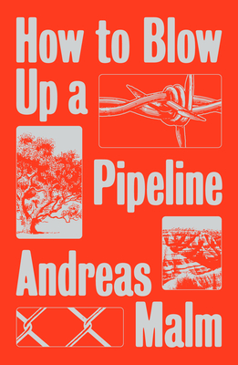 Andreas Malm, Andreas Malm: How to Blow up a Pipeline (2020, Verso Books)