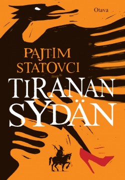 Pajtim Statovci: Tiranan sydän (Hardcover, Finnish language, 2016, Kustannusosakeyhtiö Otava)